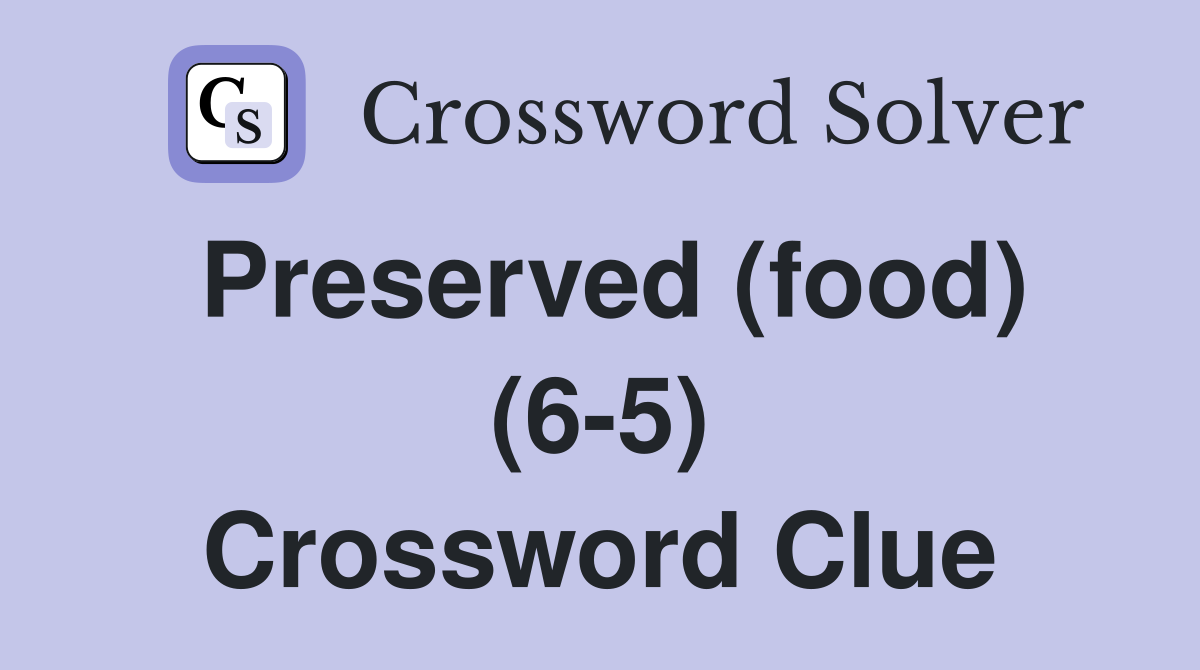 Preserved (food) (65) Crossword Clue Answers Crossword Solver